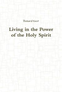 Cover image for Living in the Power of the Holy Spirit