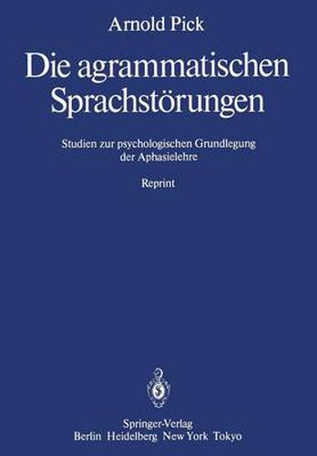 Cover image for Die Agrammatischen Sprachstoerungen: Studien Zur Psychologischen Grundlegung Der Aphasielehre