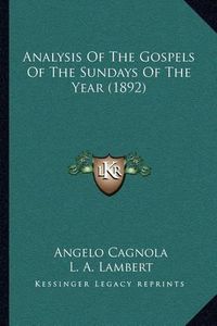 Cover image for Analysis of the Gospels of the Sundays of the Year (1892)