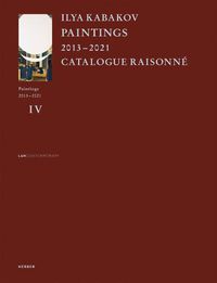 Cover image for Ilya Kabakov: Paintings 2013 - 2021 Catalogue Raisonne