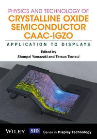 Cover image for Physics and Technology of Crystalline Oxide Semiconductor CAAC-IGZO - Application to Displays