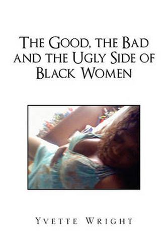 Cover image for The Good, the Bad and the Ugly Side of Black Women