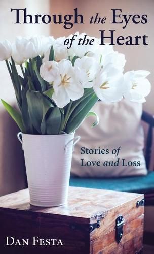 Cover image for Through the Eyes of the Heart: Stories of Love and Loss