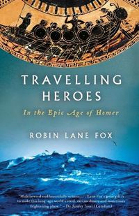 Cover image for Travelling Heroes: In the Epic Age of Homer