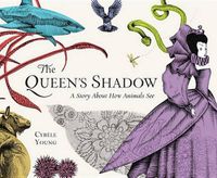Cover image for Queen's Shadow: A Story About How Animals See