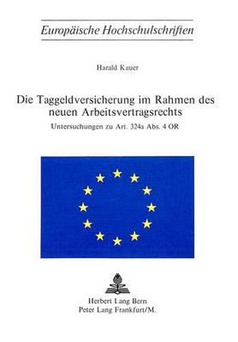 Cover image for Die Taggeldversicherung Im Rahmen Des Neuen Arbeitsvertragsrechts: Untersuchungen Zu Art. 324a ABS. 4 or
