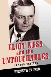 Cover image for Eliot Ness and the Untouchables: The Historical Reality and the Film and Television Depictions