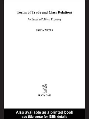 Cover image for Terms of Trade and Class Relations: An Essay in Political Economy