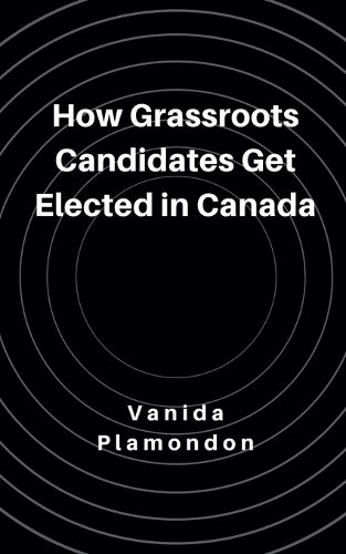 Cover image for How Grassroots Candidates Get Elected in Canada