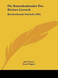 Cover image for Die Kunstdenkmaler Des Kreises Lorrach: Beschreibende Statistik (1901)