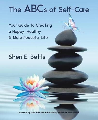 Cover image for The Abcs of Self-Care: Your Guide to Creating a Happy, Healthy & More Peaceful Life