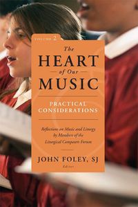 Cover image for The Heart of Our Music: Practical Considerations: Reflections on Music and Liturgy by Members of the Liturgical Composers Forum