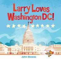 Cover image for Larry Loves Washington, DC!: A Larry Gets Lost Book