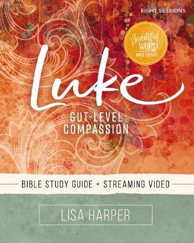 Cover image for Luke Bible Study Guide plus Streaming Video: Gut-Level Compassion