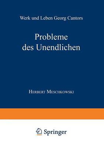 Probleme Des Unendlichen: Werk Und Leben Georg Cantors