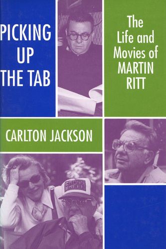 Cover image for Picking up the Tab: The Life and Movies of Martin Ritt