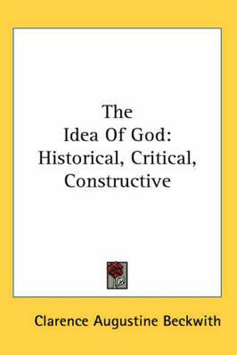 Cover image for The Idea of God: Historical, Critical, Constructive