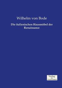 Cover image for Die italienischen Hausmoebel der Renaissance