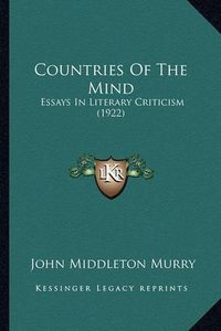 Cover image for Countries of the Mind: Essays in Literary Criticism (1922)