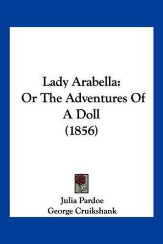 Cover image for Lady Arabella: Or the Adventures of a Doll (1856)