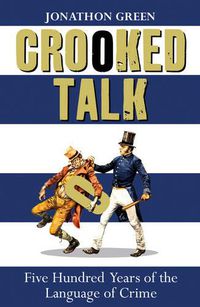 Cover image for Crooked Talk: Five Hundred Years of the Language of Crime