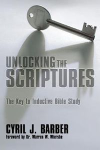 Cover image for Unlocking the Scriptures: The Key to Inductive Bible Study