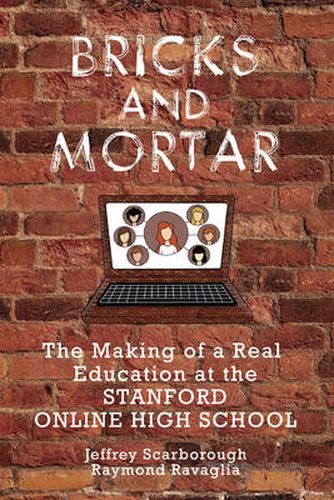 Cover image for Bricks and Mortar: The Making of a Real Education at the Stanford Online High School