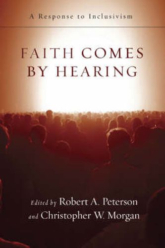 Faith comes by hearing: A Response To Inclusivism