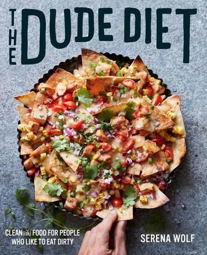 Cover image for The Dude Diet: Clean(ish) Food for People Who Like to Eat Dirty