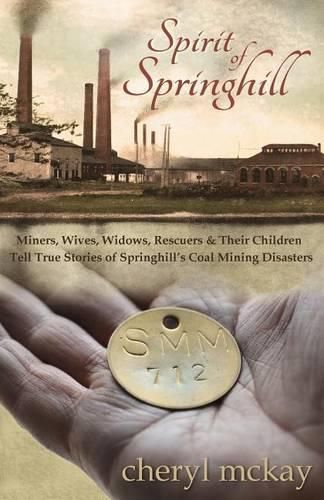 Cover image for Spirit of Springhill: Miners, Wives, Widows, Rescuers & Their Children Tell True Stories of Springhill's Coal Mining Disasters