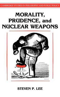 Cover image for Morality, Prudence, and Nuclear Weapons