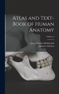 Cover image for Atlas and Text-Book of Human Anatomy; Volume 2