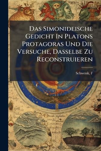 Cover image for Das Simonideische Gedicht in Platons Protagoras Und Die Versuche, Dasselbe Zu Reconstruieren