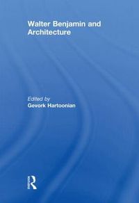 Cover image for Walter Benjamin and Architecture