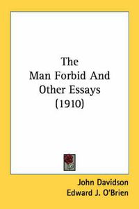 Cover image for The Man Forbid and Other Essays (1910)