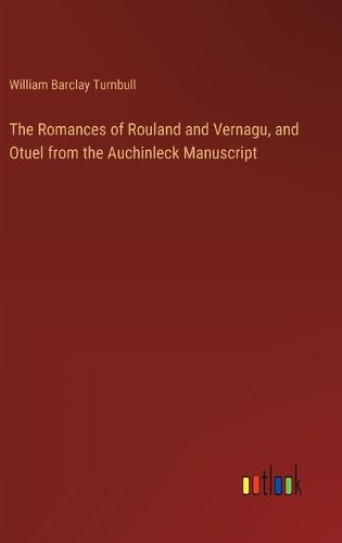 Cover image for The Romances of Rouland and Vernagu, and Otuel from the Auchinleck Manuscript