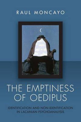 Cover image for The Emptiness of Oedipus: Identification and Non-Identification in Lacanian Psychoanalysis