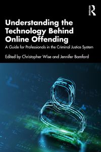 Cover image for Understanding the Technology Behind Online Offending