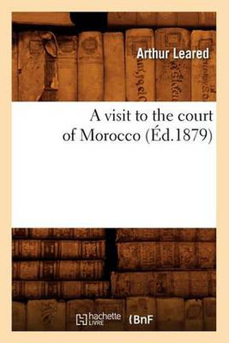 Cover image for A Visit to the Court of Morocco (Ed.1879)