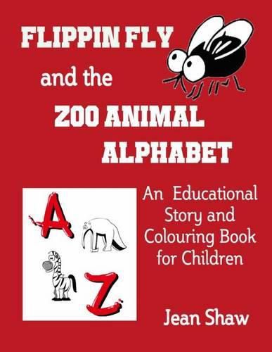 Cover image for Flippin Fly and the Zoo Animal Alphabet: Educational Story and Colouring Book for Children