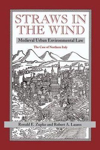 Straws in the Wind: Medieval Urban Environmental Law-The Case of Northern Italy