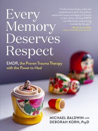 Cover image for Every Memory Deserves Respect: EMDR, the Proven Trauma Therapy with the Power to Heal