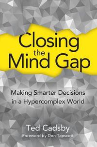 Cover image for Closing the Mind Gap: Making Smarter Decisions in a Hypercomplex World