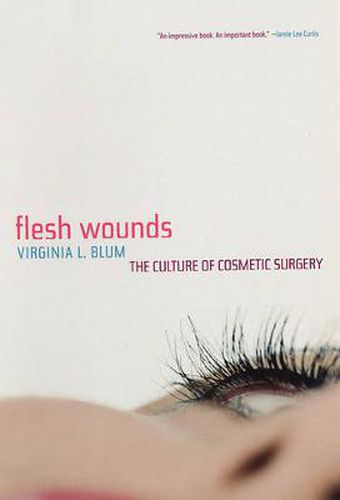 Cover image for Flesh Wounds: The Culture of Cosmetic Surgery