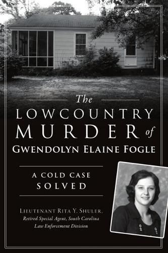 Cover image for The Lowcountry Murder of Gwendolyn Elaine Fogle: A Cold Case Solved