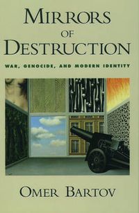 Cover image for Mirrors of Destruction: War, Genocide, and Modern Identity