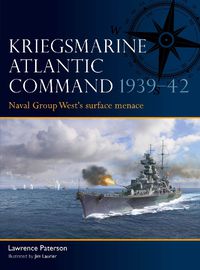 Cover image for Kriegsmarine Atlantic Command 1939-42