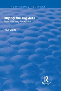 Cover image for Buying the Big Jets: Fleet Planning for Airlines