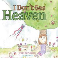 Cover image for I Don't See Heaven