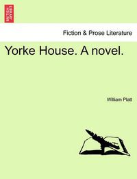 Cover image for Yorke House. a Novel.